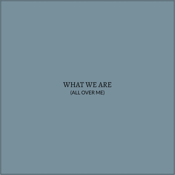 What We Are - oddFelix